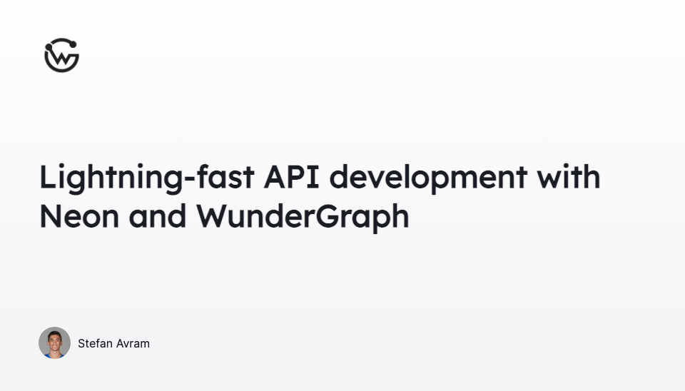 Lightning-fast API development with Neon and WunderGraph