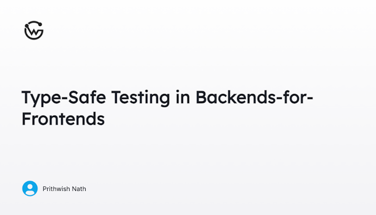 TypeSafe Testing in Backends-for-Frontends