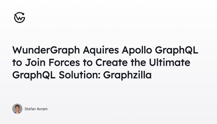 WunderGraph Acquires Apollo GraphQL to Join Forces to Create the Ultimate GraphQL Solution: Graphzilla
