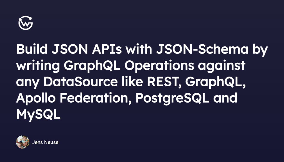 Build JSON APIs with JSON-Schema by writing GraphQL Operations against any DataSource like REST, GraphQL, Apollo Federation, PostgreSQL and MySQL