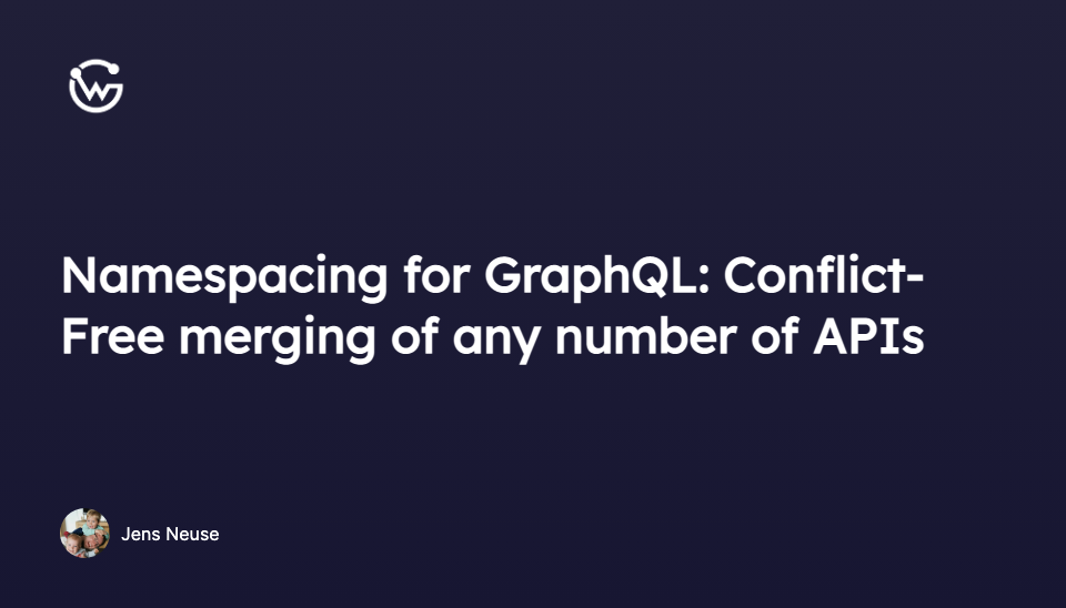 Namespacing for GraphQL: Conflict-Free merging of any number of APIs