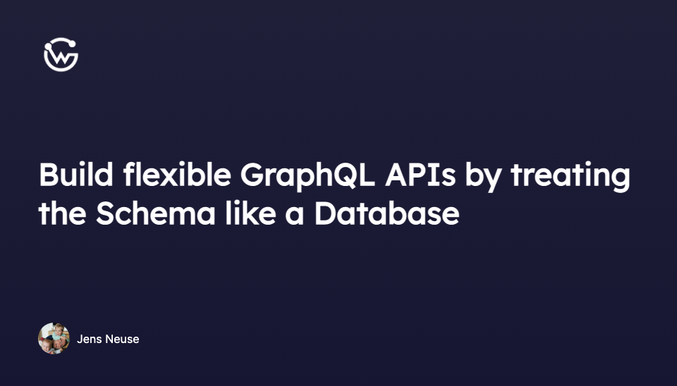 Build flexible GraphQL APIs by treating the Schema like a Database
