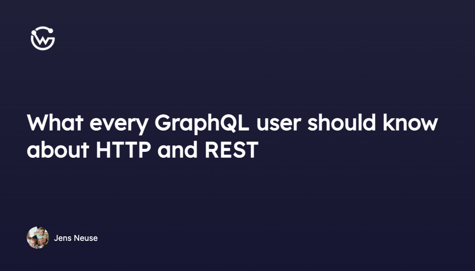 What every GraphQL user should know about HTTP and REST