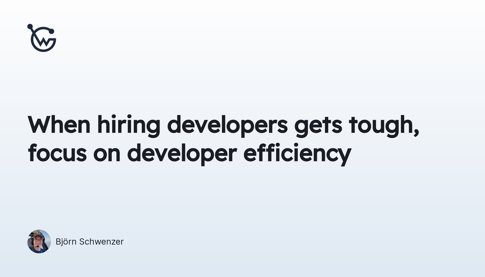 When hiring developers gets tough, focus on developer efficiency